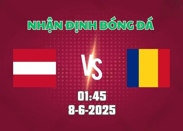 Nhận định soi kèo Áo vs Romania 01h45 ngày 8/6